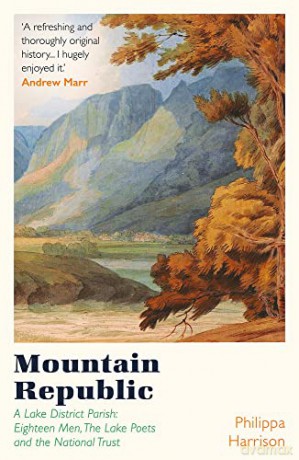 Mountain Republic: A Lake District Parish - Eighteen Men, The Lake Poets and the National Trust - Philippa Harrison [KSIĄŻKA]