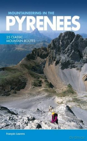 Mountaineering in the Pyrenees: 25 Classic Mountain Routes - Francois Laurens [KSIĄŻKA]