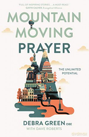 Mountain-Moving Prayer: The Unlimited Potential - Debra Green OBE [KSIĄŻKA]