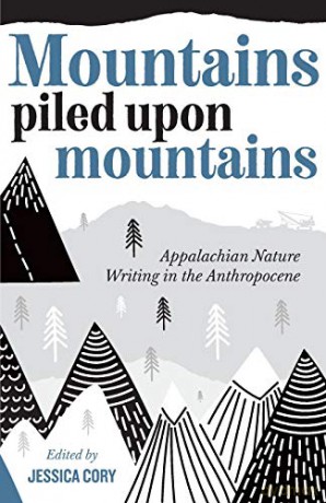 Mountains Piled upon Mountains: Appalachian Nature Writing in the Anthropocene - Jessica Cory [KSIĄŻKA]