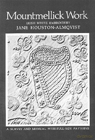 Mountmellick Work: Irish White Embroidery - Jane Houston Almqvist [KSIĄŻKA]