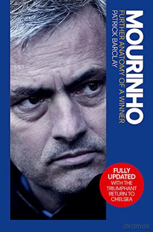 Mourinho: Further Anatomy of a Winner - Patrick Barclay [KSIĄŻKA]
