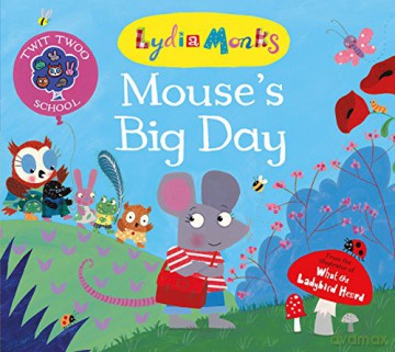 Mouse's Big Day: 1 (Twit Twoo School, 1) - Lydia Monks [KSIĄŻKA]