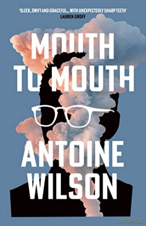 Mouth to Mouth - Antoine Wilson [KSIĄŻKA]
