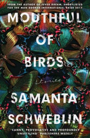 Mouthful of Birds: LONGLISTED FOR THE MAN BOOKER INTERNATIONAL PRIZE, 2019 - Samanta Schweblin [KSIĄŻKA]