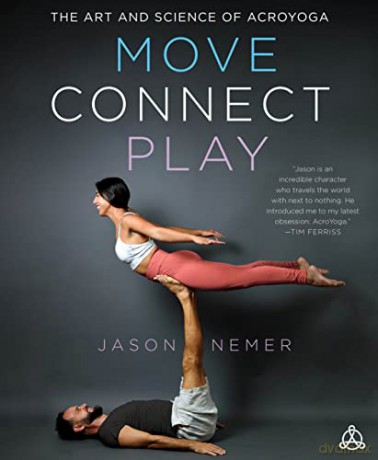 Move, Connect, Play: The Art and Science of Acroyoga - Nemer [KSIĄŻKA]