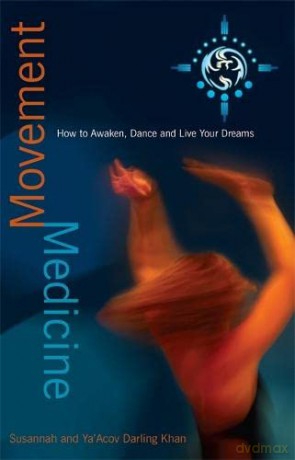 Movement Medicine: How To Awaken, Dance And Live Your Dreams - Yaacov Darling Khan [KSIĄŻKA]