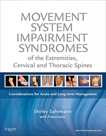 Movement System Impairment Syndromes of the Extremities, Cervical and Thoracic Spines, 1e: Considerations for Acute and Long-Term Management - Shirley Sahrmann PT PhD FAPTA [KSIĄŻKA]
