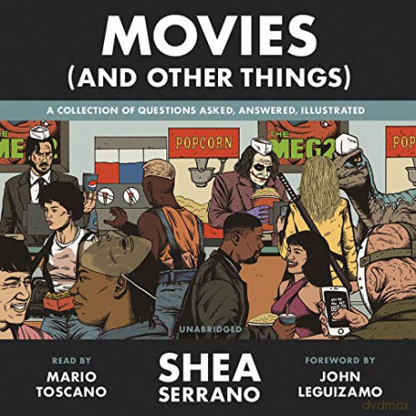Movies (and Other Things): A Collection of Questions Asked, Answered, Illustrated - Shea Serrano [KSIĄŻKA]