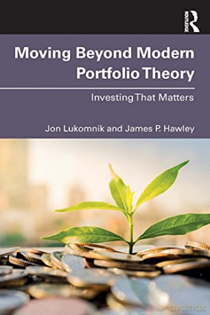 Moving Beyond Modern Portfolio Theory: Investing That Matters - Jon Lukomnik [KSIĄŻKA]