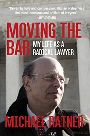 Moving the Bar: My Life as a Radical Lawyer - Michael Ratner [KSIĄŻKA]