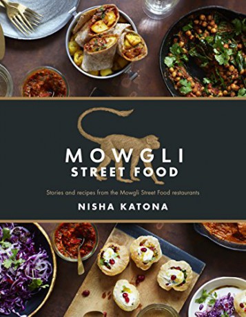 Mowgli Street Food: Stories and recipes from the Mowgli Street Food restaurants - Nisha Katona [KSIĄŻKA]