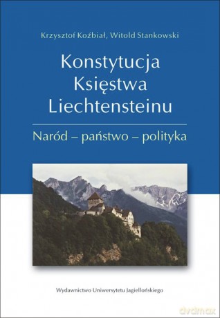 Konstytucja Księstwa Liechtensteinu. Naród - państwo - polityka [KSIĄŻKA]