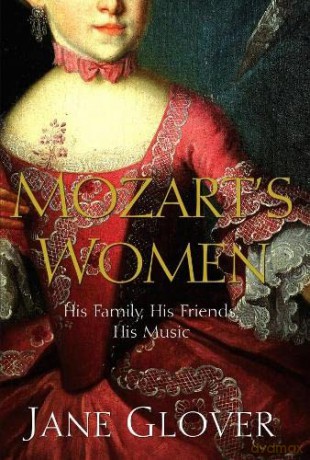 Mozart's Women: His Family, His Friends, His Music - Jane Glover [KSIĄŻKA]