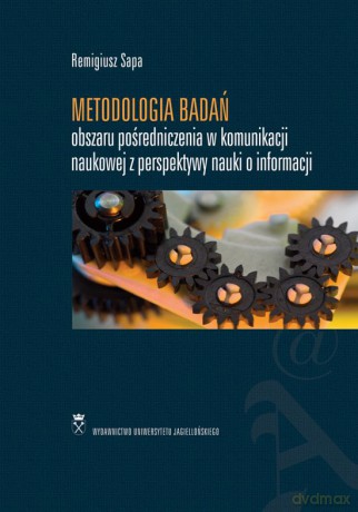 Metodologia badań obszaru pośredniczenia w komunikacji naukowej z perspektywy nauki o informacji [KSIĄŻKA]