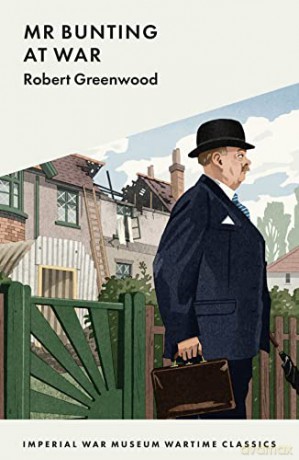 Mr Bunting at War: 13 (Imperial War Museum Wartime Classic) - Robert Greenwood [KSIĄŻKA]