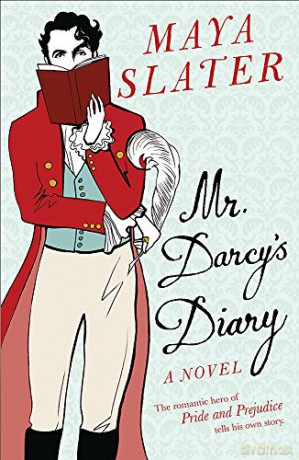 Mr Darcy's Diary: The romantic hero of PRIDE AND PREJUDICE tells his own story - Maya Slater [KSIĄŻKA]