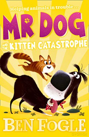 Mr Dog and the Kitten Catastrophe - Ben Fogle [KSIĄŻKA]