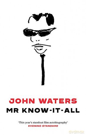 Mr Know-It-All: The Tarnished Wisdom of a Filth Elder - John Waters [KSIĄŻKA]