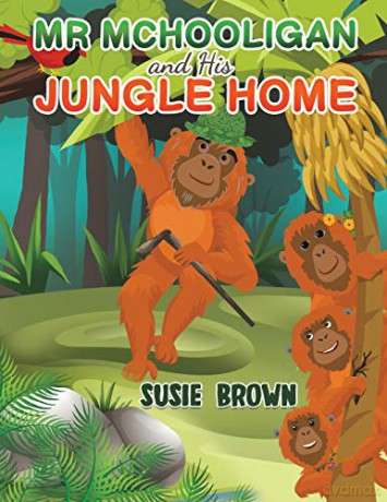 Mr Mchooligan and His Jungle Home - Susie Brown [KSIĄŻKA]