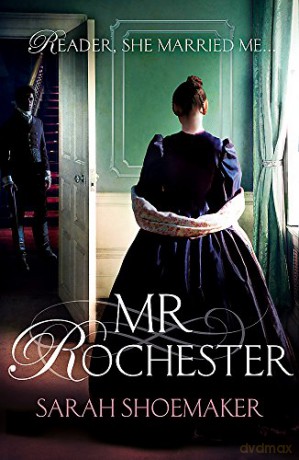 Mr Rochester: A gorgeous retelling of one of the greatest love stories of all time - Sarah Shoemaker [KSIĄŻKA]
