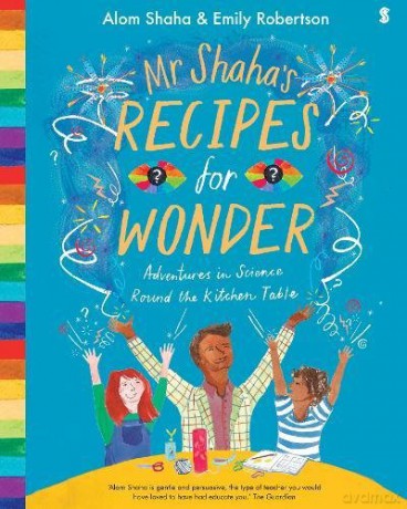 Mr Shaha's Recipes for Wonder: adventures in science round the kitchen table - Alom Shaha [KSIĄŻKA]