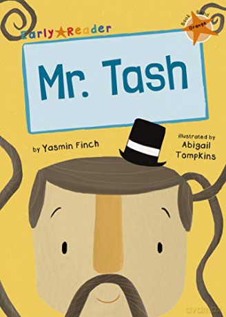 Mr Tash: (Orange Early Reader) - Yasmin Finch [KSIĄŻKA]