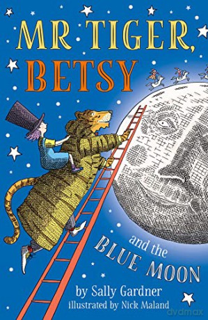 Mr Tiger, Betsy and the Blue Moon - Sally Gardner [KSIĄŻKA]