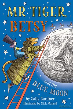 Mr Tiger, Betsy and the Blue Moon - Sally Gardner [KSIĄŻKA]