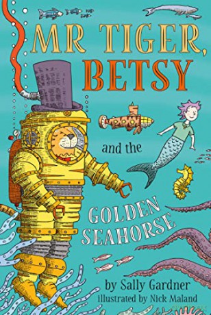 Mr Tiger, Betsy and the Golden Seahorse (Mr Tiger 3) - Sally Gardner [KSIĄŻKA]