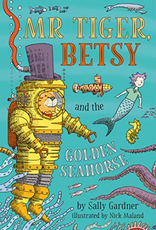 Mr Tiger, Betsy and the Golden Seahorse (Mr Tiger 3) - Sally Gardner [KSIĄŻKA]