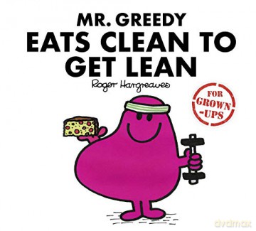 Mr. Greedy Eats Clean to Get Lean (Mr. Men for Grown-ups) - Liz Bankes [KSIĄŻKA]