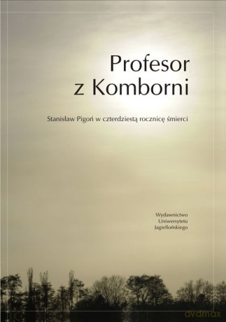 Profesor z Komborni. Stanisław Pigoń w czterdziestą rocznicę śmierci [KSIĄŻKA]