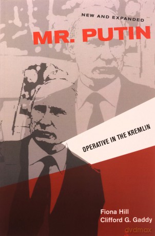 Mr. Putin: Operative in the Kremlin (Geopolitics in the 21st Century): Operative in the Kremlin (New and Expanded) - Fiona Hill [KSIĄŻKA]