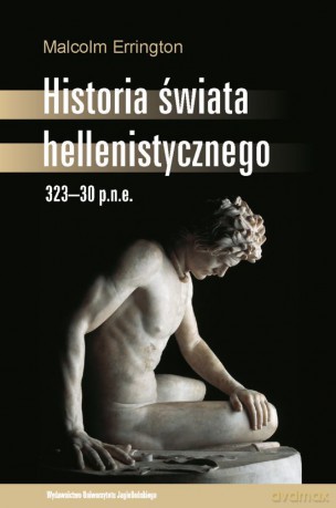 Historia świata hellenistycznego. 323-30 p.n.e. [KSIĄŻKA]