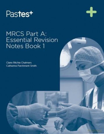 MRCS Part A: Essential Revision Notes Book 1 - Catherine Parchment Smith [KSIĄŻKA]