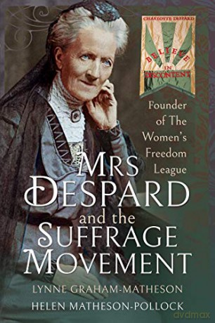 Mrs Despard and The Suffrage Movement: Founder of The Women's Freedom League (Trailblazing Women) - Helen Matheson-Pollock Lynne Graham-Matheson [KSIĄŻKA]