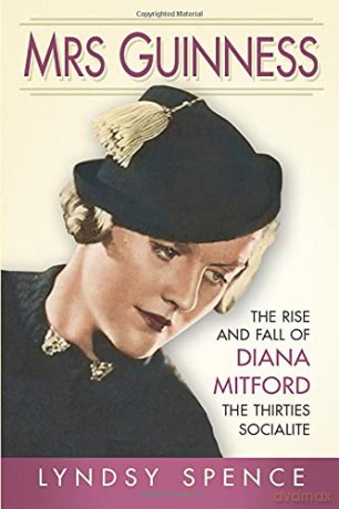 Mrs Guinness: The Rise and Fall of Diana Mitford, the Thirties Socialite - Spence [KSIĄŻKA]