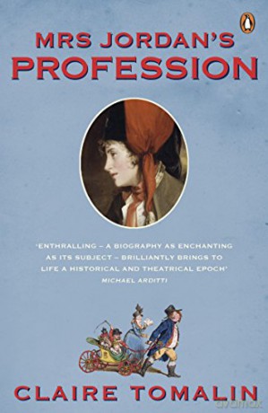 Mrs Jordan's Profession: The Story of a Great Actress and a Future King - Claire Tomalin [KSIĄŻKA]