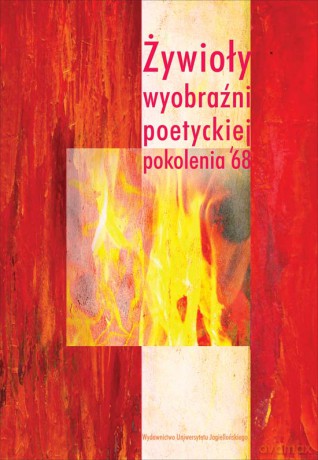 Żywioły wyobraźni poetyckiej pokolenia 68 [KSIĄŻKA]