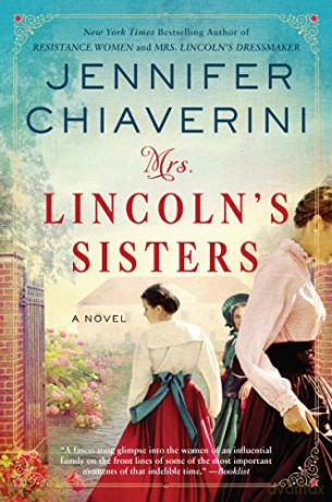 Mrs. Lincoln's Sisters: A Novel - Jennifer Chiaverini [KSIĄŻKA]
