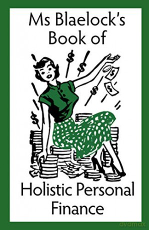 Ms Blaelock's Book of Holistic Personal Finance: 3 (Ms Blaelock's Books) - Alexandria Blaelock [KSIĄŻKA]