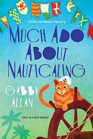 Much Ado about Nauticaling (A Whit and Whiskers Mystery) - Gabby Allan [KSIĄŻKA]