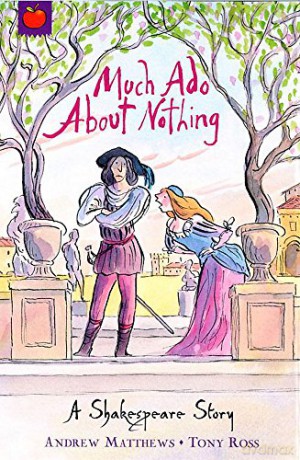 Much Ado About Nothing (A Shakespeare Story) - Andrew Matthews [KSIĄŻKA]