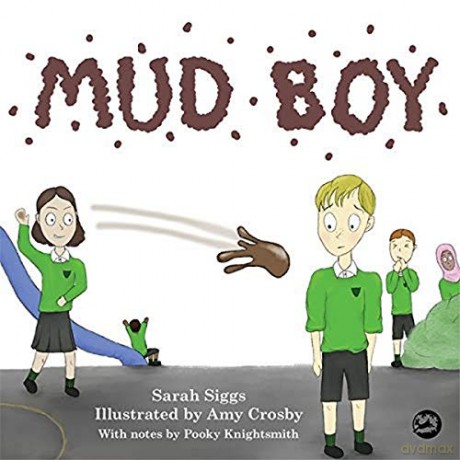 Mud Boy: A Story about Bullying - Sarah Siggs. With notes by Pooky Knightsmith. [KSIĄŻKA]