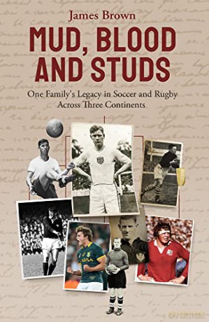 Mud, Blood and Studs: James Brown and His Family's Legacy in Soccer and Rugby Across Three Continents - James Brown [KSIĄŻKA]