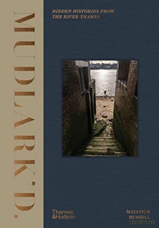 Mudlark'd: Hidden Histories from the River Thames - Malcolm Russell [KSIĄŻKA]