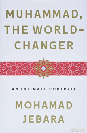 Muhammad, the World-Changer: An Intimate Portrait - Mohamad Jebara [KSIĄŻKA]