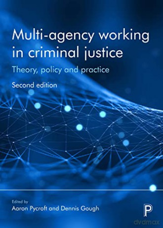 Multi-Agency Working in Criminal Justice 2e: Theory, Policy and Practice - Aaron Pycroft [KSIĄŻKA]