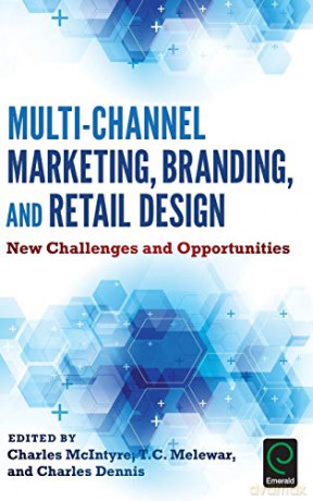 Multi-Channel Marketing, Branding, and Retail Design: New Challenges and Opportunities - Charles McIntyre [KSIĄŻKA]